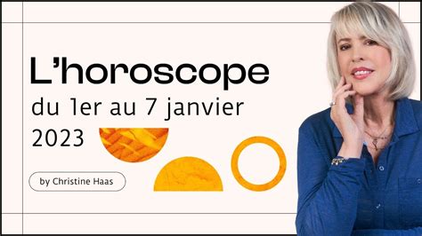 Horoscope De Christine Haas 1er Au 7 Janvier 23 Youtube