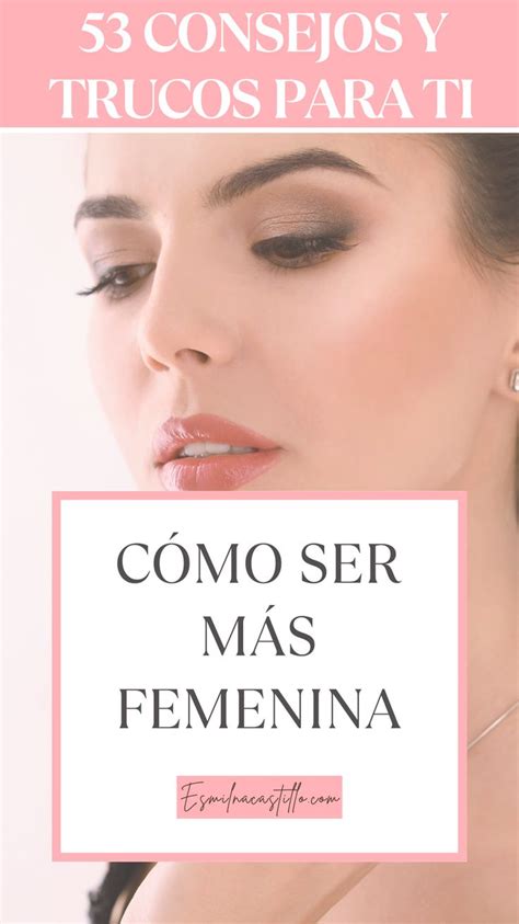 COMO SER MAS FEMENINA 53 MANERAS Classy Girl Glamour Girl