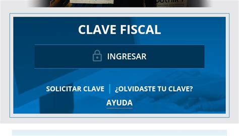 Requisitos Para Solicitar La Clave Fiscal En Argentina