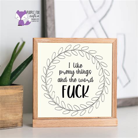 I Like Pretty Things And The Word Fuck Svg File Etsy