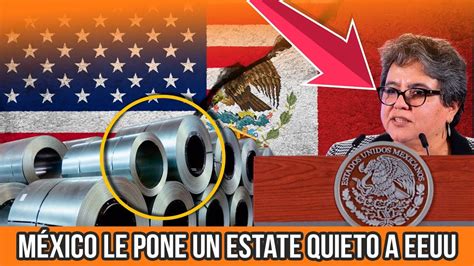 MÉXICO LE PONE UN ESTATE QUIETO A EEUU YouTube