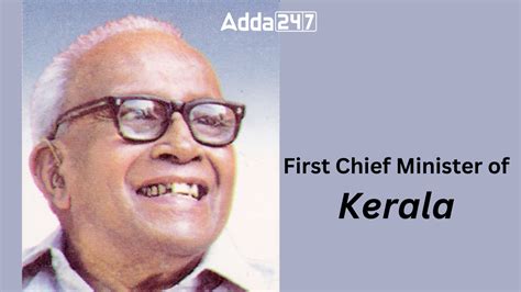 Who was the First Chief Minister of Kerala?