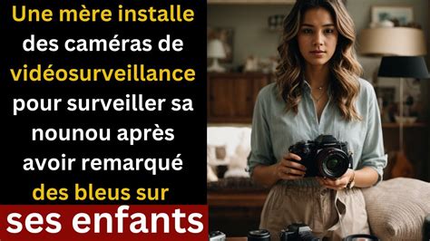 Une mère installe des caméras de vidéosurveillance pour surveiller sa