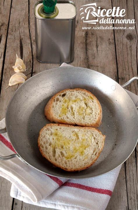 Bruschetta Aglio E Olio Ricette Della Nonna