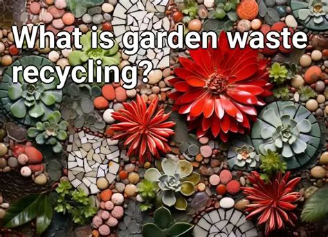 What is garden waste recycling? – Gardening.Gov.Capital