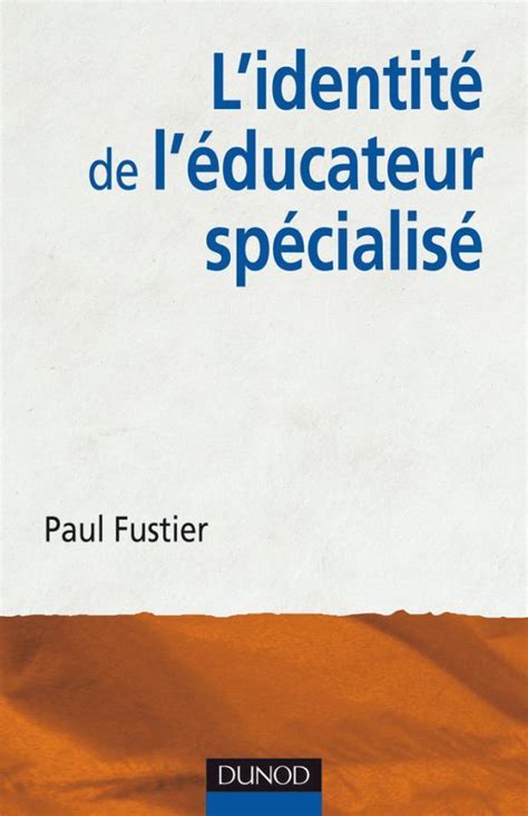 L identité de l éducateur spécialisé Paul Fustier Cairn info