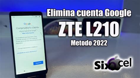 Como Quitar cuenta Google ZTE L210 Método 2022 Sin Pc YouTube