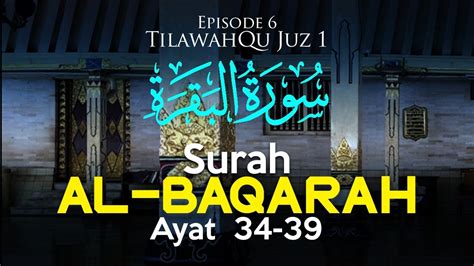 Tilawahqu Surah Al Baqarah Ayat 34 39 Episode 6 Youtube