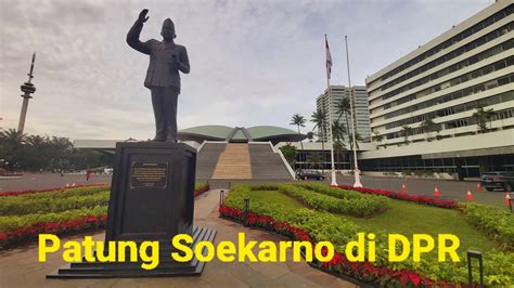 Ada Patung President Soekarno Di Gedung Dpr President Soekarno Dpr