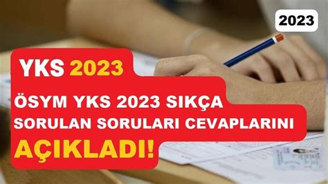 2023 YKS DE EN SIK SORULAN SORULARI VE CEVAPLARINI ÖSYM AÇIKLADI