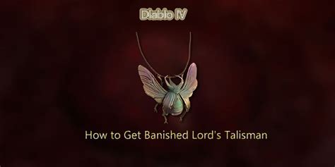 Diablo 4 Guide How To Get Banished Lord S Talisman Z2U