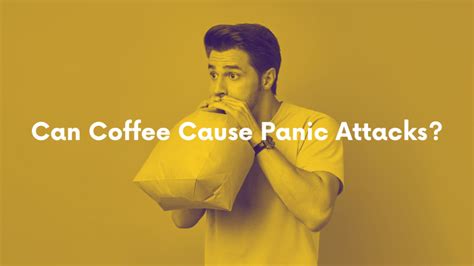 Can Coffee Cause Panic Attacks What You Need To Know 2025