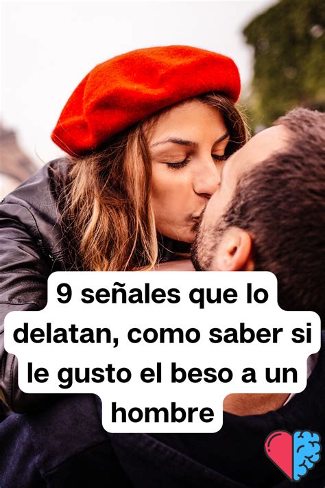 Como Saber Si No Le Gusto El Beso Truths Bad Men Man In Love