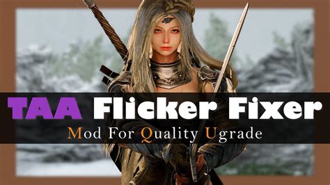 Skyrim Mod I Taa Flicker Fixer I Must Have Mod For Quality Upgrade