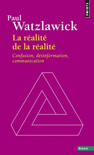 La Réalité De La Réalité Réédition Poche Paul Watzlawick Livre