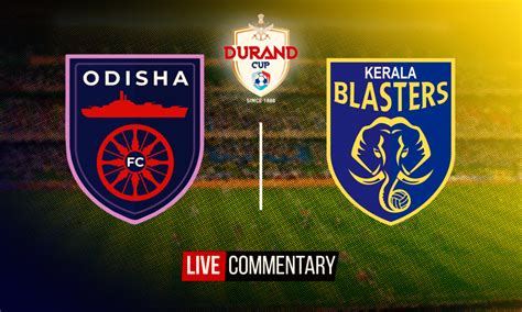 Durand Cup Odisha Fc Vs Kerala Blasters Live