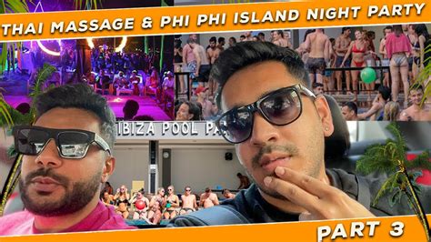 Thai Massage And Phi Phi Island Ki Party Thailand Vlog Part 3 Dsp Vlogs Youtube