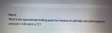 Solved What is the approximate boiling point for hexane at | Chegg.com