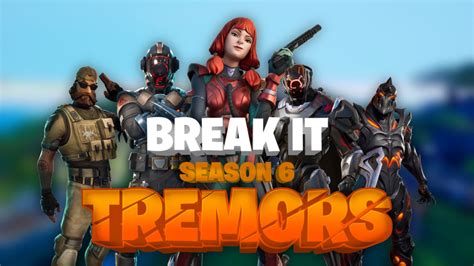 Break It S6 Tremors 1665 1088 2451 By Daylightreborn Fortnite