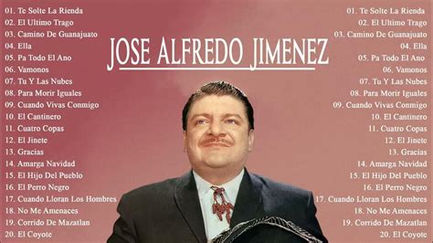 JosÉ Alfredo JimÉnez Éxitos Sus Mejores Rancheras 30 Grandes Éxitos Romanticos Youtube