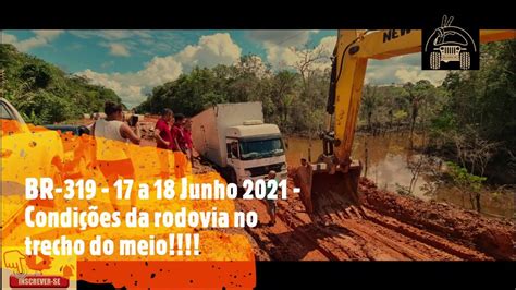 BR 319 Manaus a Porto Velho 17 a 18 Junho 2021 Condições da