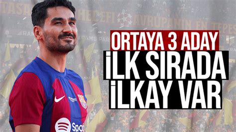 Galatasaray ın transferde ilk hedefi İlkay Gündoğan Listede 3 yıldız var