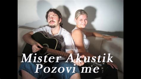 Mister Akustik Pozovi Me Youtube