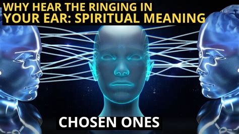 Chosen Ones Ringing In The Ears Spiritual Meaning Youtube