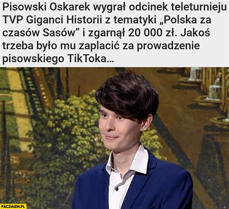 Oskarek pisowski wyciągnął najmniej 250 tys dotacji państwowej Wykop pl