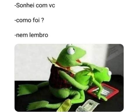 Sonhei Ve Como Foi Nem Lembro Ifunny Brazil