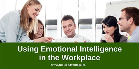 Using Emotional Intelligence In The Workplace Ei Advantage