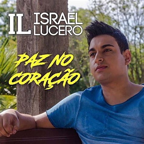 Paz no Coração by Israel Lucero on Amazon Music Amazon