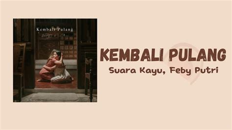 Suara Kayu Feby Putri Kembali Pulang Lirik Lagu Youtube