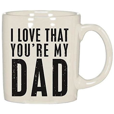 Buy I Love That You Re My Dad Mug From Primitives By Kathy At Affordable Prices — Free Shipping