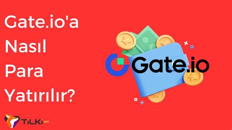 Gate io da Para Yatırma Nasıl Yapılır Tilki NET