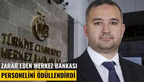 Zarar Eden Merkez Bankas Personelini D Llendirdi