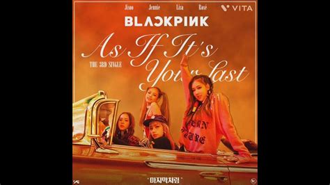 Blackpink As If It S Your Last Youtube