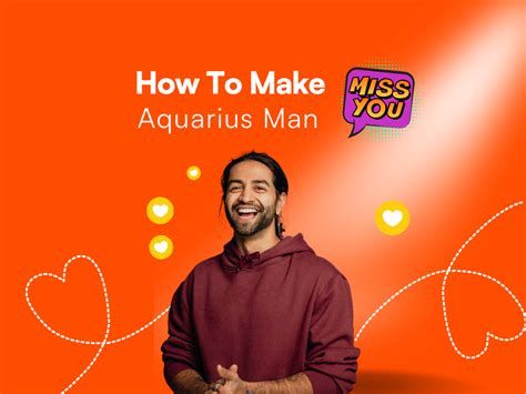 How To Make An Aquarius Man Miss You Irresistible Tactics