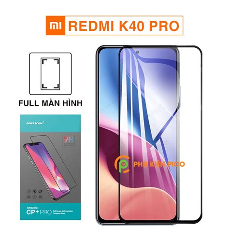 Kính cường lực Xiaomi Redmi K40 Pro full màn chính hãng Nillkin Amazing ...