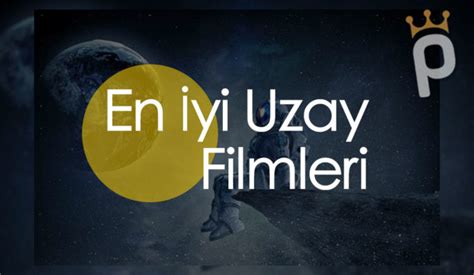 En Yi Uzay Filmleri Uzayl Lar Konu Alan Film Esiz Net