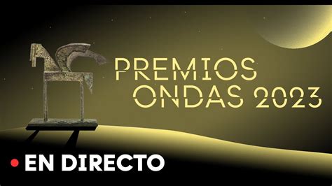 Directo Sigue En Directo La Gala De Los Premios Ondas Youtube