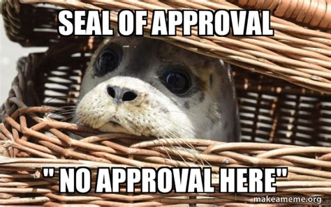 Seal Of Approval Meme