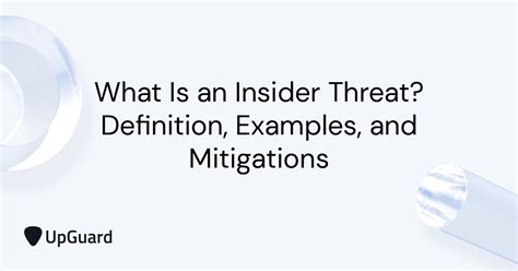 What Is An Insider Threat Definition Examples And Mitigations Upguard