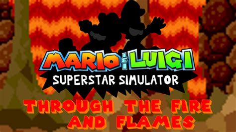 Through The Fire And Flames Mario And Luigi Superstar Simulator 500