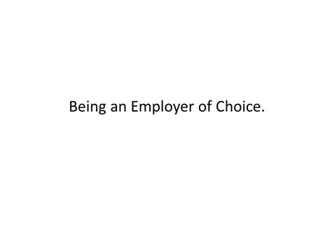 Being An Employer Of Choice An Employer With Whom You Would Choose