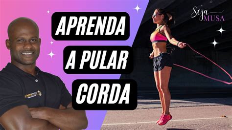 APRENDA A PULAR CORDA PASSO A PASSO PARA VOCÊ GASTAR MUITAS CALORIAS