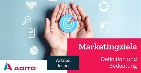 Marketingziele Definition Und Bedeutung Adito Blog