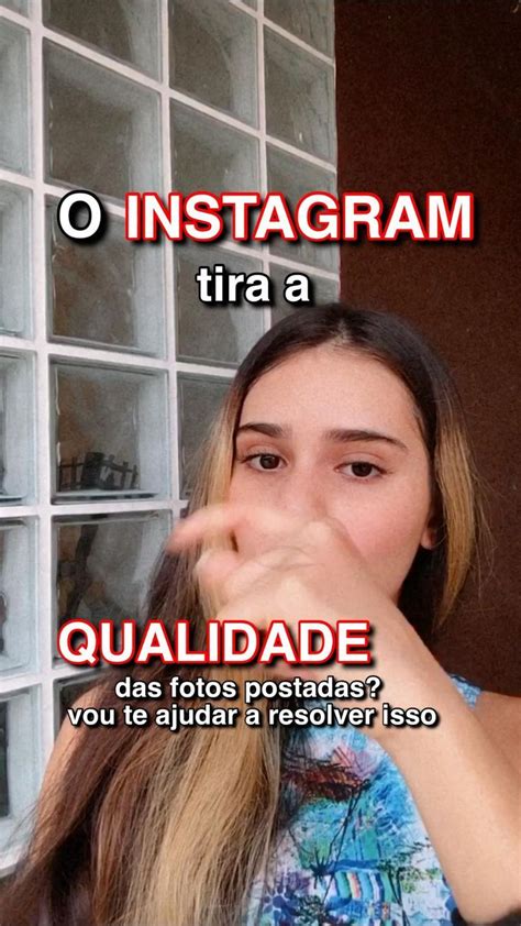 Como Fazer A Foto Não Perder Qualidade Quando Postar No Instagram