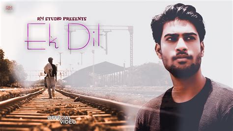 Ek Dil Official Hindi Video Song Abuzar Mayur M Raj Solanki Youtube