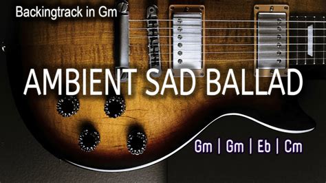 Ambient Sad Rock Ballad Backing Track In Gm Youtube